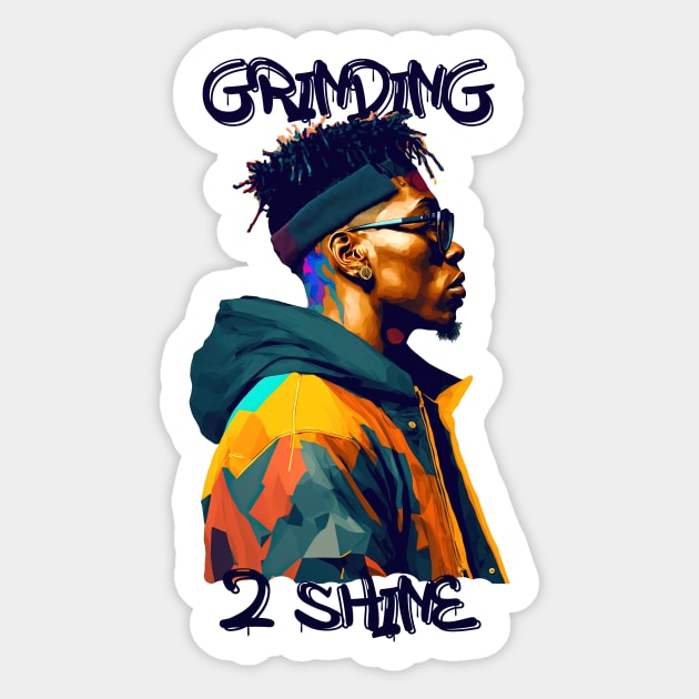 Rapper Style - Grinding to Shine Sticker by i2studio